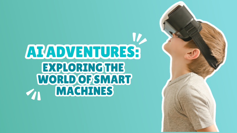 AI Adventures: Exploring the World of Smart Machines
